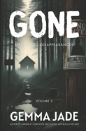 Gone: Mysterious Disappearances: Volume 2