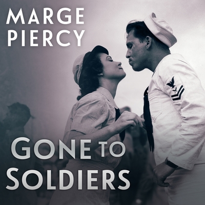 Gone to Soldiers - Piercy, Marge, and Eyre (Read by)