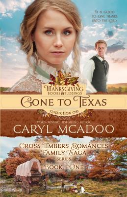 Gone to Texas: Book One Cross Timbers Family Saga - McAdoo, Caryl