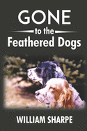 Gone to the Feathered Dogs