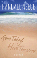 Gone Today, Here Tomorrow: A Memoir - Neece, Randall