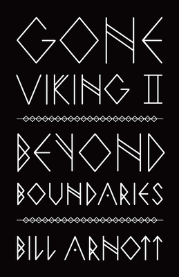 Gone Viking II: Beyond Boundaries - Arnott, Bill