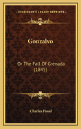 Gonzalvo: Or the Fall of Grenada (1845)