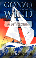 Gonzo with the Wind: A Father and Son's Seafaring Adventure