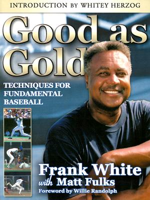 Good as Gold: Techniques for Fundamental Baseball - White, Frank, and Fulks, Matt