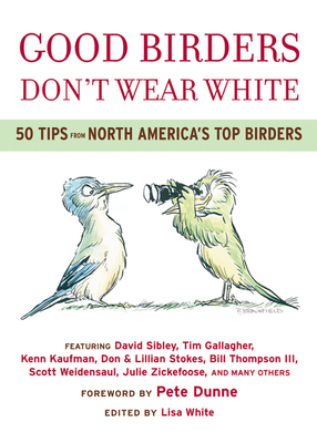 Good Birders Don't Wear White - White, Lisa A, and Dunne, Pete (Foreword by)