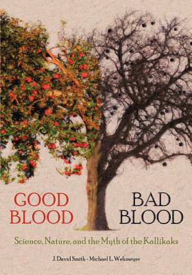 Good Blood, Bad Blood: Sciende, Nature, and the Myth of the Kallikaks - Smith, J David, and Wehmeyer, Michael