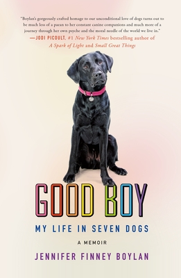 Good Boy: My Life in Seven Dogs - Boylan, Jennifer Finney
