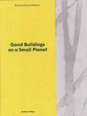 Good Buildings on a Small Planet - Nielsen, Rasmus Rune