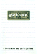 Good Business: Your World Needs You - Hilton, Steve, and Gibbons, Giles