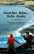 Good-Bye, Boise-- Hello, Alaska: True Story of a Family's Move to a Remote Island Ranch - Holmes, Cora, and Beno, Mike (Editor)