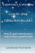 Good-Bye Fibromalgia !