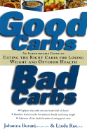 Good Carbs, Bad Carbs: An Indispensable Guide to Eating the Right Carbs for Losing Weight and Optimum Health