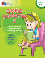Good Character 2: An Integrated Approach to Learning Values