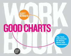 Good Charts Workbook: Tips, Tools, and Exercises for Making Better Data Visualizations