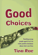 Good Choices: Teaching Young People Aged 8 to 11 to Make Positive Decisions about Their Own Lives