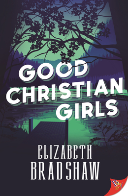 Good Christian Girls - Bradshaw, Elizabeth