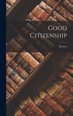 Good Citizenship - Cleveland, Grover 1837-1908