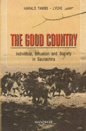 Good Country: Individual, Situation & Society in Saurashtra - Tambs-Lyche, Harald