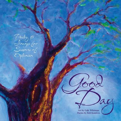 Good Day: Poetry & Images for Seasons of Optimism - Komives, Bob