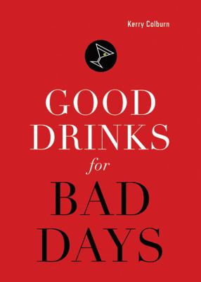 Good Drinks for Bad Days - Colburn, Kerry