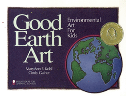 Good Earth Art: Environmental Art for Kids Volume 2
