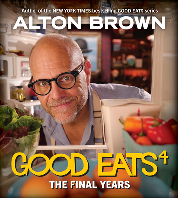 Good Eats: The Final Years - Brown, Alton