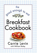 Good Enough to Eat Breakfast Cookbook