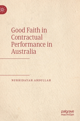 Good Faith in Contractual Performance in Australia - Abdullah, Nurhidayah