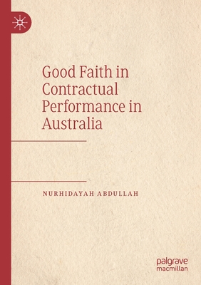 Good Faith in Contractual Performance in Australia - Abdullah, Nurhidayah