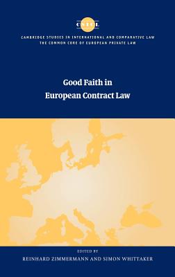 Good Faith in European Contract Law - Zimmermann, Reinhard (Editor), and Whittaker, Simon (Editor)