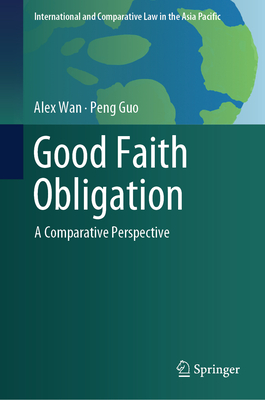 Good Faith Obligation: A Comparative Perspective - Wan, Alex, and Guo, Peng