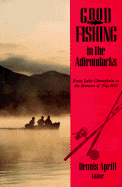 Good Fishing in the Adirondacks: From Lake Champlain to the Streams of Tug Hill