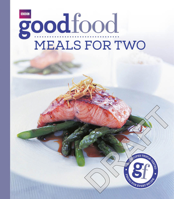 Good Food: Meals for Two: Triple-Tested Recipes - Nilsen, Angela