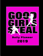 Good Girls Steal: Daily Planner 2019