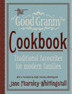 Good Granny Cookbook: Old Fashioned Favourites for Modern Families