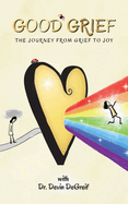 Good Grief: The Journey from Grief to Joy