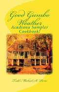 Good Gumbo Weather: Acadiana Sampler Cookbook!