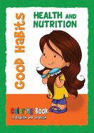 Good Habits Coloring Book - Health and Nutrition: Buenos Habitos - Cuaderno Para Colorear