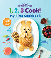 Good Housekeeping 123 Cook!: My First Cookbook
