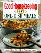 Good Housekeeping Best One-Dish Meals: Casseroles, Stir-Fries, Pizzas & More - Good Housekeeping Magazine