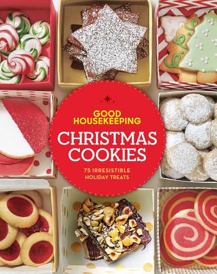 Good Housekeeping Christmas Cookies: 75 Irresistible Holiday Treats Volume 10 - Westmoreland, Susan, and Good Housekeeping (Editor)