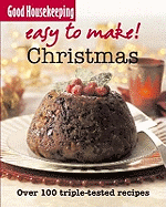Good Housekeeping Easy to Make! Christmas: Over 100 Triple-Tested Recipes