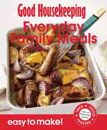 Good Housekeeping Easy to Make! Everyday Family Meals: Over 100 Triple-Tested Recipes