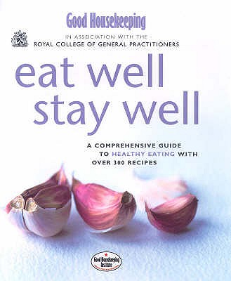 Good Housekeeping & Royal College of General PractitionersEat Well, Stay Well - Details, No Author