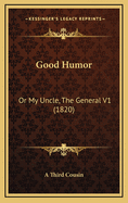 Good Humor: Or My Uncle, the General V1 (1820)