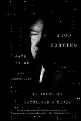 Good Hunting: An American Spymaster's Story - Devine, Jack, and Loeb, Vernon