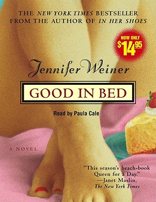 Good in Bed - Weiner, Jennifer, and Cale, Paula (Read by)