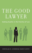 Good Lawyer: Seeking Quality in the Practice of Law