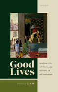 Good Lives: Autobiography, Self-Knowledge, Narrative, and Self-Realization